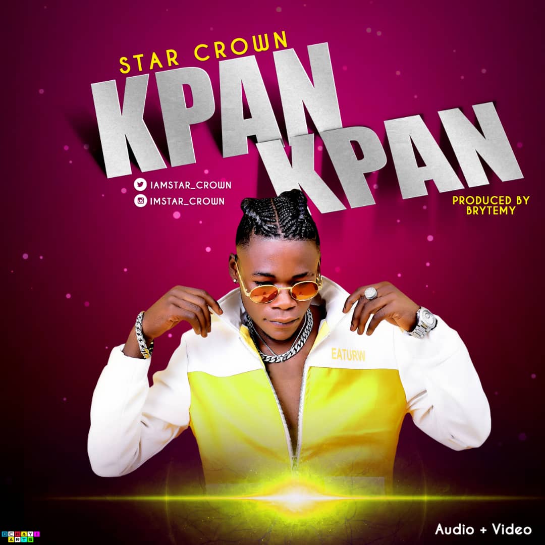 [Audio +Video] Star Crown - Kpan Kpan (prod. Brytemy) #Arewapublisize