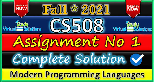 CS508 Assignment 1 Solution 2021 | Fall 2021