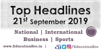 Top Headlines 21st September 2019: EducationBro