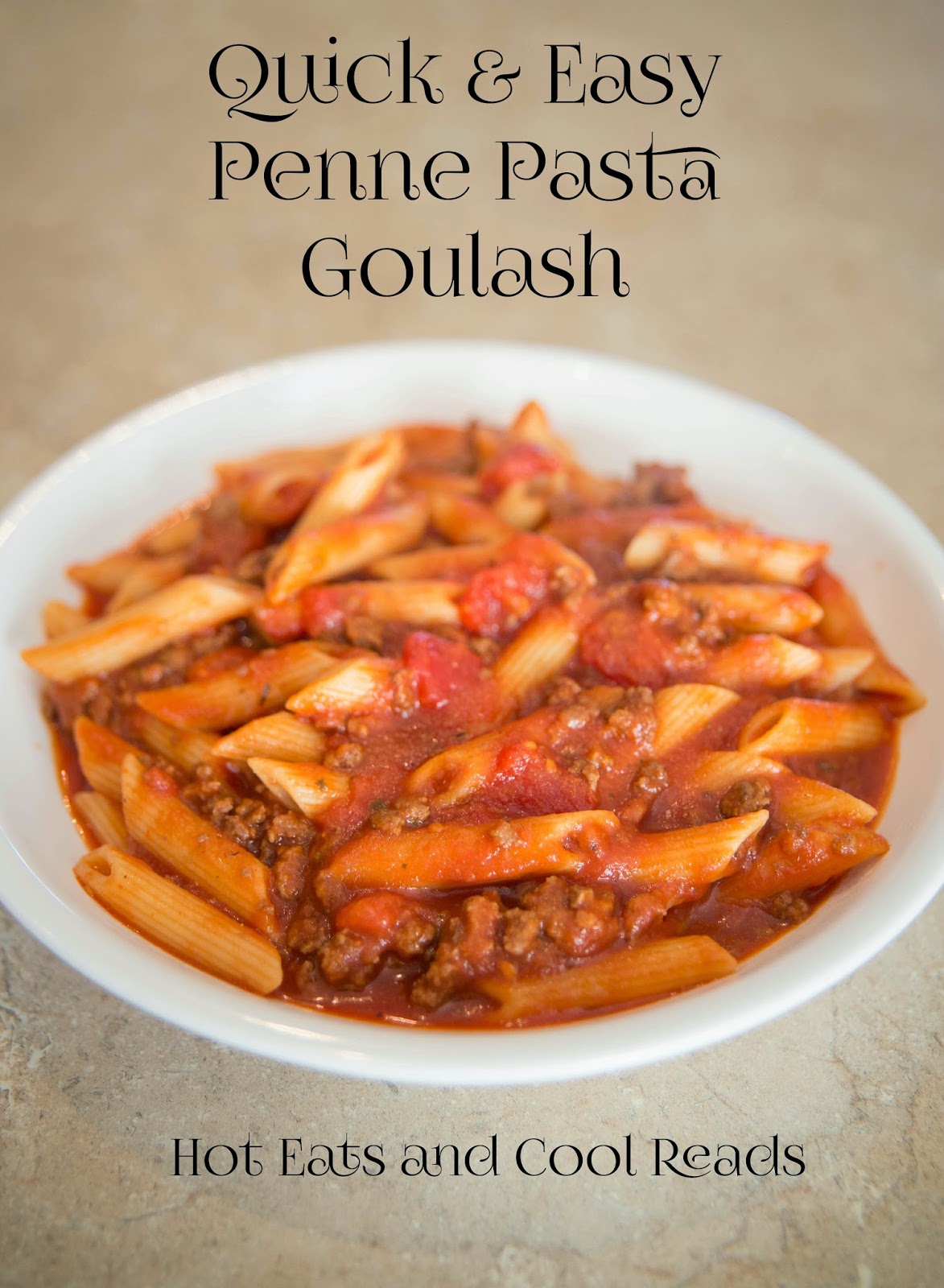 Hot Eats and Cool Reads: Quick and Easy Penne Pasta Goulash Recipe