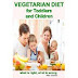 Vegetarian diet for children is required.