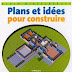 Télécharger livre gratuit " PLANS ET IDÉES POUR CONSTRUIRE " 