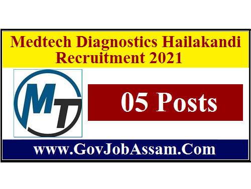 Medtech Diagnostics Hailakandi Recruitment 2021