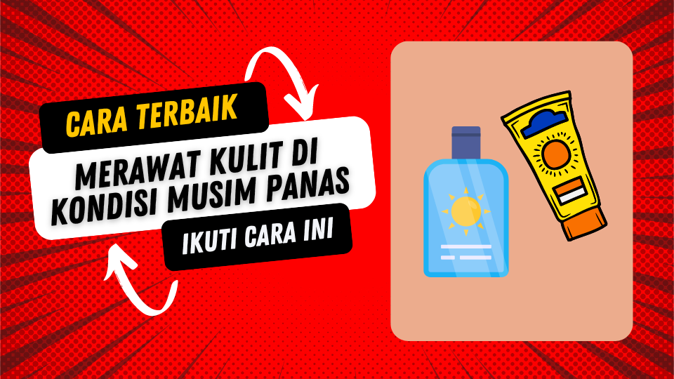 Rahasia Merawat Kulit Sehat di Musim Panas