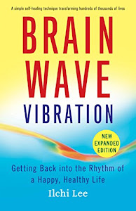 Brain Wave Vibration: Getting Back into the Rhythm of a Happy, Healthy Life (English Edition)