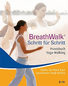 Breathwalk(R) Schritt für Schritt. Praxisbuch Yoga-Walking