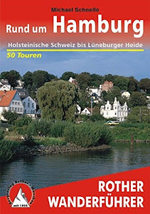 Rund um Hamburg: Holsteinische Schweiz bis Lüneburger Heide. 60 Touren mit GPS-Tracks (Rother Wanderführer)