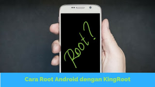 Cara Root semua Perangkat Android dengan KingRoot