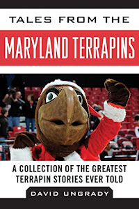 Tales from the Maryland Terrapins: A Collection of the Greatest Terrapin Stories Ever Told (Tales from the Team)