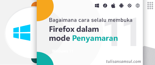 Bagaimana cara selalu membuka Firefox dalam mode Pribadi di Windows 11 atau 10?