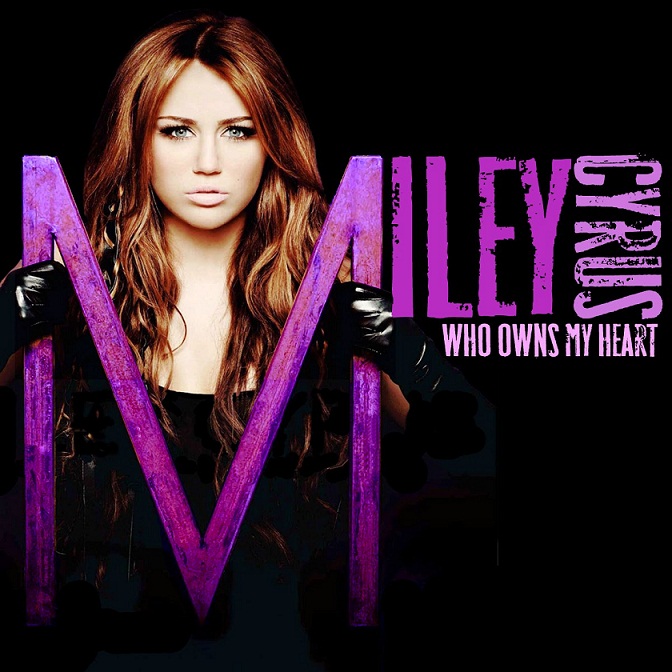 Miley Cyrus - Who Owns My Heart Lyrics R-O-C-K