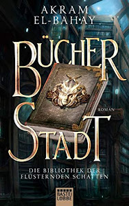 Die Bibliothek der flüsternden Schatten - Bücherstadt: Roman (Paramythia, Band 1)