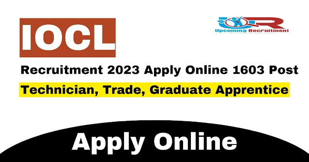 IOCL recruitment 2023 - Technician, Trade, Graduate Apprentice Recruitment Apply Online 1603 post