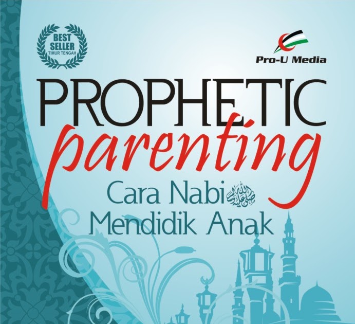 Prophetic Parenting: Cara Nabi Mendidik Anak - RUMBA Al-Fatih