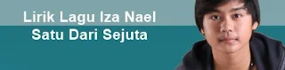 Lirik Lagu Iza Nael - Satu Dari Sejuta