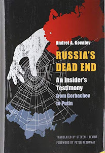 Russia's Dead End: An Insider's Testimony from Gorbachev to Putin