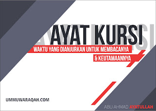 Waktu Yang Dianjurkan Membaca Ayat Kursi dan Keutamaannya