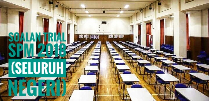Soalan Trial Spm 2018 Seluruh Negeri Peperiksaan