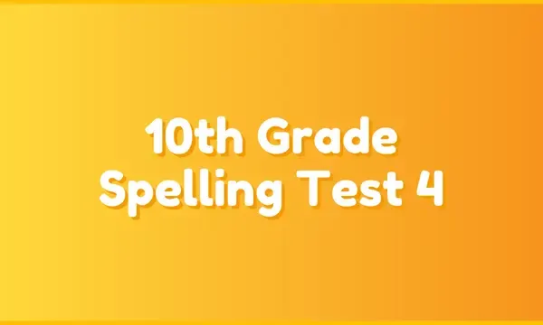 10th Grade Spelling Test 4