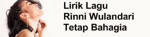 Lirik Lagu Rinni Wulandari - Tetap Bahagia