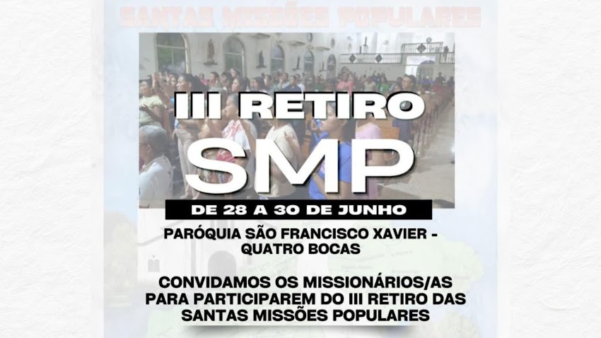 PARÓQUIA SÃO FRANCISCO XAVIER PREPARA-SE PARA INICIAR A SEGUNDA ETAPA DAS SMP