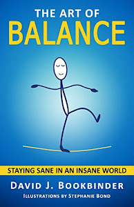 The Art of Balance: Staying Sane in an Insane World (English Edition)