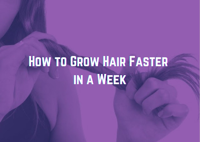 How to Grow Hair Faster in a Week