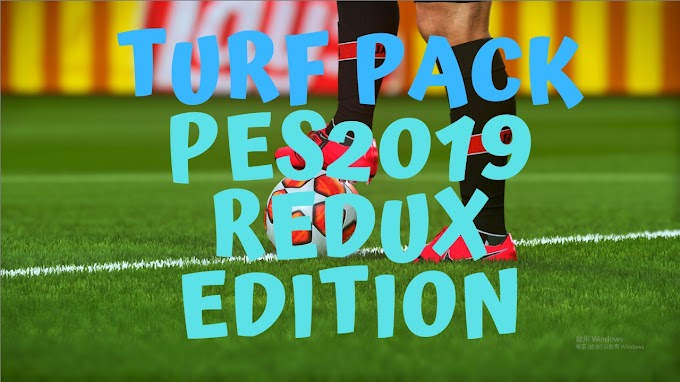 TURF PACK | V5.2 | REDUX EDITION | PES2019 | PC