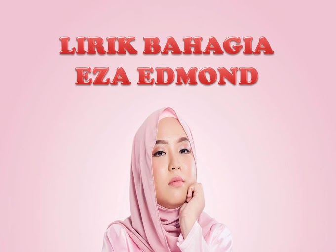 LIRIK BAHAGIA - EZA EDMOND