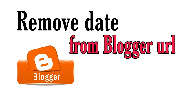 Remove Date in URL | How to Remove Date in post URL in blogger