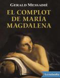 https://www.dropbox.com/s/udddnwskpl0z6zt/El%20complot%20de%20Maria%20Magdalena.pdf?dl=0