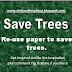 Re-use paper to save trees.