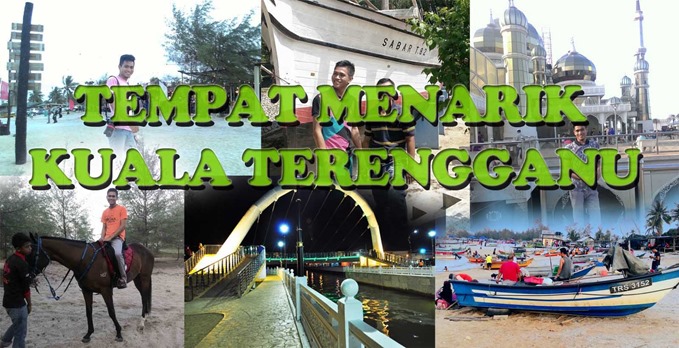 Tempat Menarik Di Kuala Terengganu Wajib Dilawati 