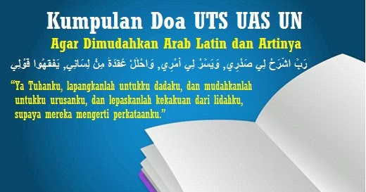 Kumpulan Doa Ujian Uts Uas UN Agar Dimudahkan Arab Latin 