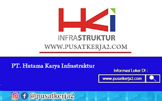 Lowongan Kerja BUMN PT Hutama Karya (Persero) April 2022