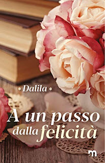  A Un Passo Dalla Felicità di Dalila 