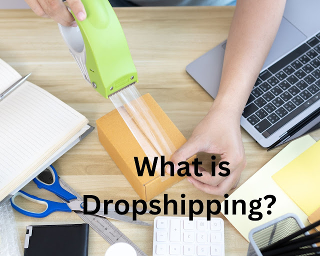 What is Dropshipping?