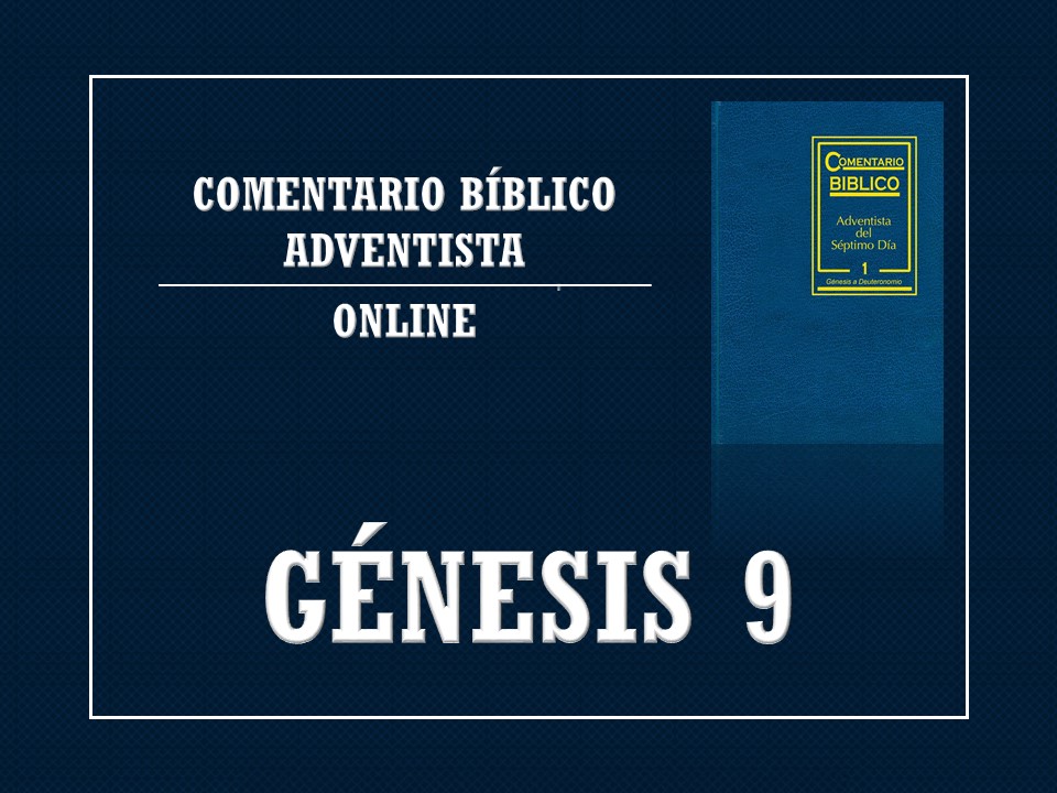 Comentario Bíblico Adventista Génesis 9