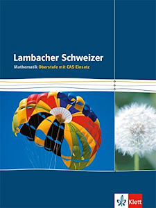 Lambacher Schweizer Mathematik Gesamtband CAS Einführungsphase/ Qualifikationsphase: Schülerbuch Klassen 10-12 oder 11-13