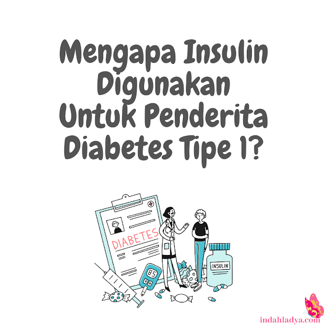 Mengapa Insulin Digunakan Untuk Diabetes Tipe 1?