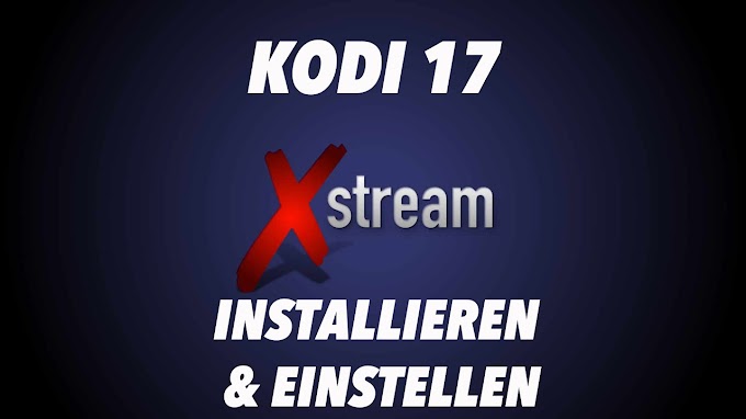 Kodi Krypton 17.0 Guide mit installation von XStream (Kino Filme, HD Filme,Seien ) 