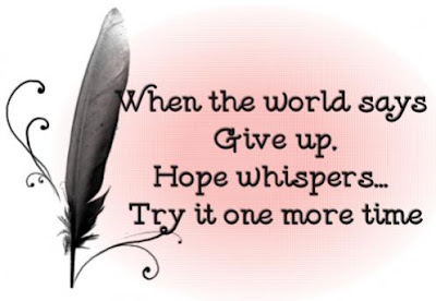 When the world says give up hope wishpers try it one more time