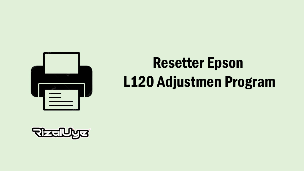 Download Resetter EPSON L120 Adjustmen Program