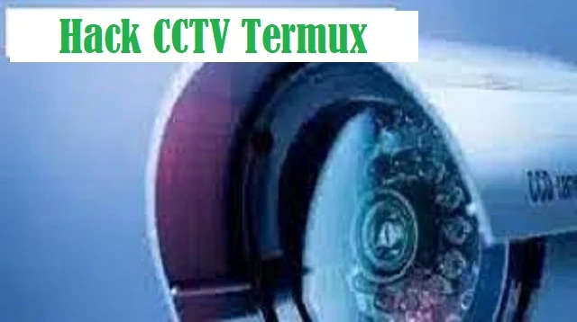 Hack CCTV Termux