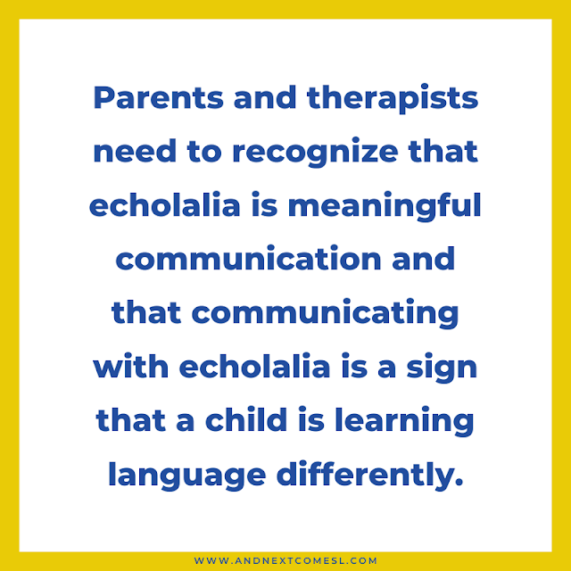 Echolalia is meaningful communication and a sign that a child is learning language differently
