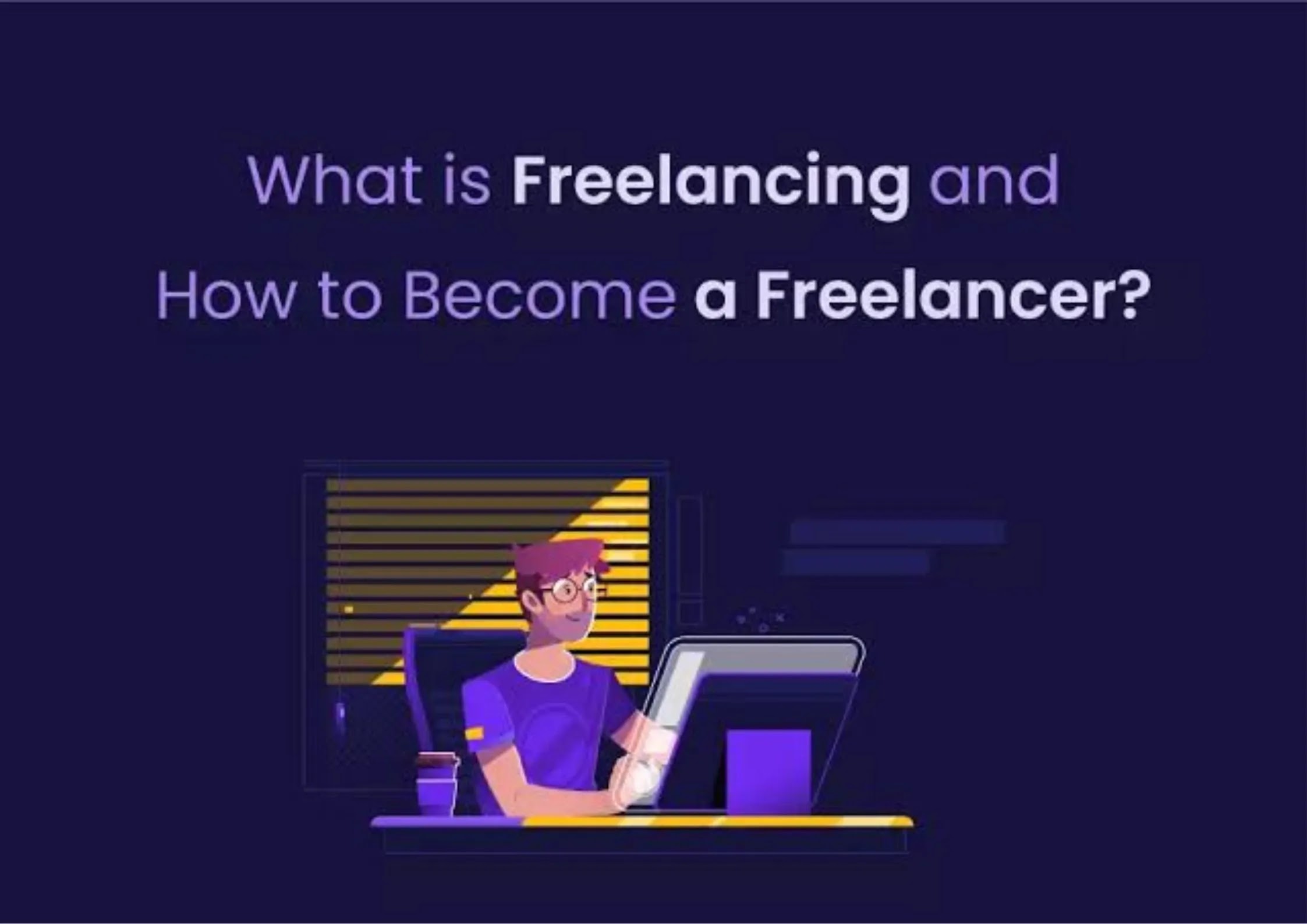 Apa itu Pekerjaan Freelancer? Berikut Cara Memulainya