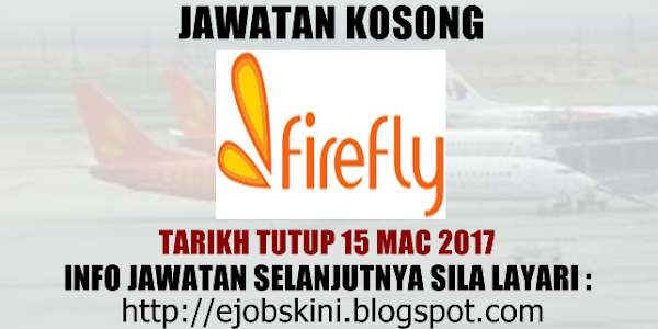 Jawatan Kosong Terkini di FireFly - 15 Mac 2017