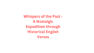 Whispers of the Past - A Nostalgic Expedition through Historical English Verses