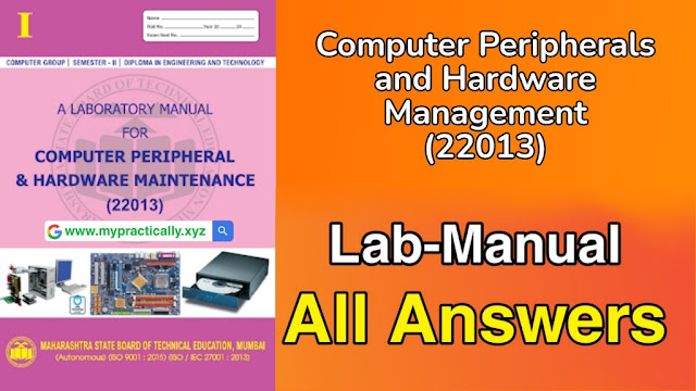 22013 Computer Peripherals and Hardware Maintenance | Lab-Manual Answers | All Branch Manual Answers Available In Free | Mypractically