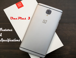 Oneplus 3 Complete Features, Specifications And Design 